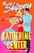 The Shippers by Katherine Center The Shippers by Katherine Center