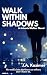 Walk Within Shadows: A John...