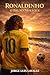 Ronaldinho: O Bruxo Moleque (Spanish Edition)