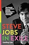 Steve Jobs in Exile: The Untold Story of NeXT, and the Remaking of a Technology Visionary