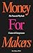 Money for Makers: The Financial Playbook for Creators & Entrepreneurs