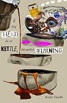 If My Head Is A Kettle, This World Is Boiling