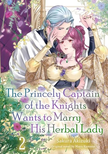 The Princely Captain of the Knights Wants to Marry His Herbal Lady Vol.2 (Romance Manga)