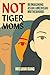 Not Tiger Moms: Reimagining...