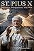 ST. PIUS X: Miracles, Modernism, and War