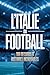 L’Italie du Football: 100 Records et Histoires Incroyables (MONDE FLASH : L’Encyclopédie des Faits Incroyables) (French Edition)