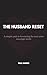 THE HUSBAND RESET: A simple path to becoming the man your marriage needs