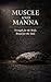 Muscle and Manna