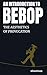 An Introduction to Bebop: The Aesthetics of Provocation
