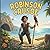 Robinson Crusoe: A Cinematic Illustrated Classic for Ages 3-6 | Bedtime Read-Aloud Adventure Story of Courage, Survival, and Resilience
