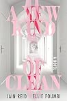 A New Kind of Clean by Iain Reid A New Kind of Clean by Iain Reid