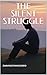 THE SILENT STRUGGLE