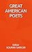 GREAT AMERICAN POETS: EDITED BY