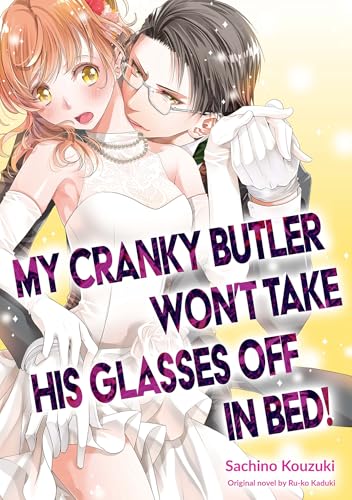 My Cranky Butler Won’t Take His Glasses Off in Bed! (Romance Manga)