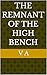 THE REMNANT OF THE HIGH BENCH