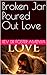 Broken Jar Poured Out Love