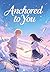 Anchored to You
