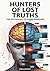 Hunters of Lost Truths - The Psychology of Disinformation: How the Human Brain Falls Prey to Fake News, Deepfakes and Conspiracy Theories in the Digital Age