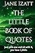 the little Book of Quotes: just pick one and sit with it, you have 1,000s