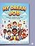 My Dream Job: Explore Careers, Set Goals, and Plan Your Dream Future (Activity Book for Kids Ages 8–16)