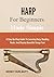 Harp for Beginners Made Simple: A Step-By-Step Guide To Learning Harp, Reading Music, And Playing Beautiful Songs Fast