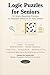 Large Print Logic Puzzles for Seniors: 50 Brain-Boosting Puzzles to Sharpen Memory and Stay Sharp Every Day