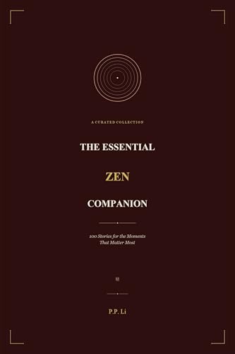 The Essential Zen Companion: 100 Stories for the Moments That Matter Most (Eastern Wisdom for Modern Life)