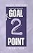 Goal Point Two