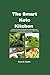 The Smart Keto Kitchen: Air Fryer & Instant Pot Recipes for Fast Weight Loss, Precision Macros, Easy Meal Prep, and Low-Carb Living for Beginners & Busy Lifestyles