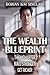 THE WEALTH BLUEPRINT: THINK SMARTER, BUILD STRONGER, GET RICHER