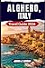ALGHERO, ITALY TRAVEL GUIDE 2026: Discover Hidden Gems, Beautiful Beaches & Local Secrets with Easy Itineraries and Smart Travel Tips