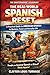 The Real-World Spanish Reset: A Practical Guide to American Spanish for Business, Travel, and Everyday Life (The Real-World Spanish Playbook Series)