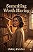Something Worth Having: A Later-in-Life Cozy Romance of Small-Town Bookshops, Slow Burns, and Second Acts
