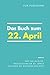 Das Buch zum 22. April: Was geschah am 22. April? Das Geschenkbuch mit historischem Wert (Der Tag im Blick) (Der Tag im Blick (April)) (German Edition)