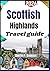 Scottish Highlands travel guide 2026: Explore Scotland's Scenic Trails, Hidden Villages, Culture Itineraries & more