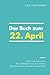 Das Buch zum 22. April: Was geschah am 22. April? Das Geschenkbuch mit historischem Wert (Der Tag im Blick) (Der Tag im Blick (April)) (German Edition)