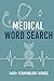 Medical Word Search Puzzles: 95 Challenging Brain Games for Adults: 15×15 Grids · Anatomy, Diseases, Pharmacology, Specialties & More · Intermediate Level · Full Answer Key Included