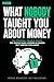 What Nobody Taught You About Money: The Personal Finance Basics You Should Have Learned in School — But Nobody Explained (MONEY BEHAVIOR LAB Book 1)