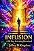 Infusion: A 90 Day Activating Devotional (Infusion Series)