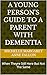 A Young Person's Guide to a Parent with Dementia: When Theyre Still Here But Not The Same