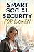 SMART SOCIAL SECURITY FOR WOMEN
