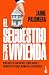 El secuestro de la vivienda: Por qué es tan difícil tener casa y cómo esto puede romper la sociedad