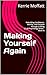 Making Yourself Again: Rebuilding Confidence, Identity, and Purpose through Crafting (Craft Psychology Series - Book 4)