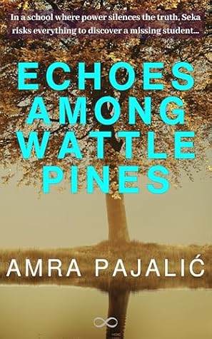 Echoes Among Wattle Pines by Amra Pajalic