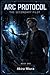 The Secondary Pilot: Arc Protocol — Book One