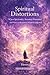 Spiritual Distortions: When Spirituality Becomes Distorted and How to Return to What Is Essential (Orientaciones Espirituales)