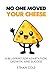 No One Moved Your Cheese: A Blueprint for Adaptation, Growth, and Success