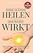 Ihre Hände heilen: Magnetismus, Chakren, Radiästhesie und Energieheilung – ein ganzes Arsenal an Werkzeugen für Sie (German Edition)