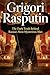 Grigori Rasputin: The Dark Truth Behind Russia’s Most Mysterious Man