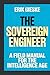 The Sovereign Engineer: A Field Manual for the Intelligence Age